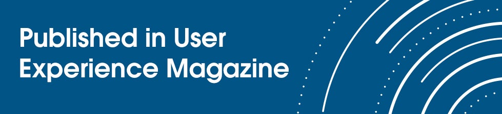 published in User Experience Magazine