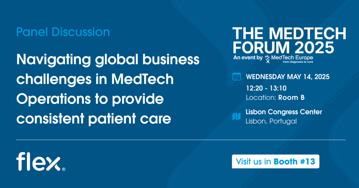Flex will discuss MedTech operations strategies and options in an evolving dynamic global market environment, with industry leaders from B. Braun Group and Zimmer Biomet. After the panel, stop by booth #13 to discover our complete product lifecycle services for the healthcare industry.